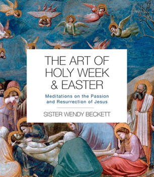 Paperback The Art of Holy Week and Easter: Meditations on the Passion and Resurrection of Jesus Book