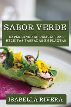 Paperback Sabor Verde: Explorando as Delicias das Receitas Baseadas en Plantas [Galician] Book