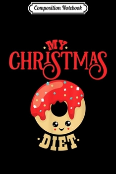 Paperback Composition Notebook: My Christmas Cookie Diet s Cookies Gift Idea Journal/Notebook Blank Lined Ruled 6x9 100 Pages Book