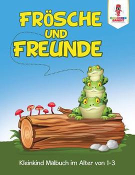 Paperback Frösche und Freunde: Kleinkind Malbuch im Alter von 1-3 [German] Book