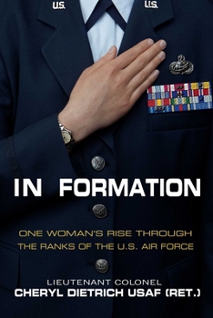 Hardcover In Formation: One Woman's Rise Through the Ranks of the U.S. Air Force Book