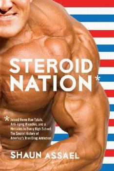 Hardcover Steroid Nation Juiced Home Run Totals, Anti-Aging Miracles, and a Hercules in Hercules in Every High School Book