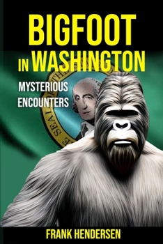 Paperback Bigfoot in Washington: Mysterious Encounters Book