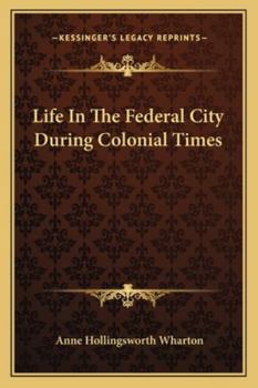 Paperback Life In The Federal City During Colonial Times Book