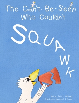 Paperback The Can't-Be-Seen Who Couldn't Squawk: Stuttering Book