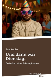 Paperback Und dann war Dienstag..: Gedanken eines Schizophrenen [German] Book