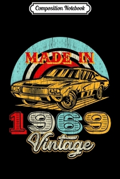 Composition Notebook: Retro Vintage Authentic Made In 1969 50th Birthday Gifts 50  Journal/Notebook Blank Lined Ruled 6x9 100 Pages