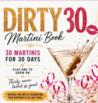 Hardcover Dirty 30 Martini Book: 30 Martinis for 30 Days Book