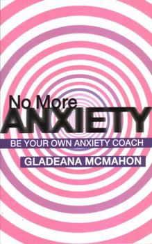 Paperback No More Anxiety: Be Your Own Anxiety Coach Book