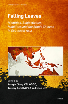 Hardcover Falling Leaves: Identities, Subjectivities, Mobilities and the Ethnic Chinese in Southeast Asia [Chinese] Book
