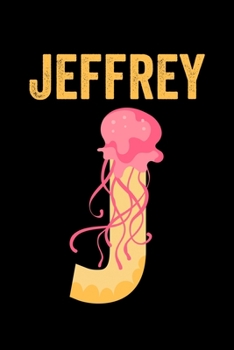 Jeffrey: Journal (Diary, Notebook) Personalized Custom Name Alphabet Jellyfish Birthday Gift for Boys