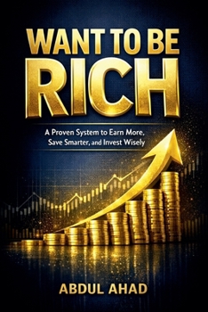 Paperback Want to Be Rich: A Proven System to Earn More, Save Smarter, and Invest Wisely Book
