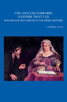 Une Analyse Comparee d'Esther TM Et LXX: Regard Sur Deux Recits d'Une Meme Histoire