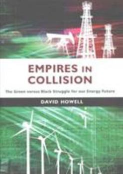 Hardcover Empires in Collision: The Green versus Black Struggle for Our Energy Future Book