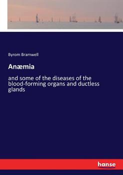Paperback Anæmia: and some of the diseases of the blood-forming organs and ductless glands Book