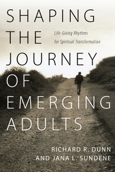Paperback Shaping the Journey of Emerging Adults: Life-Giving Rhythms for Spiritual Transformation Book
