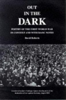 Paperback Out in the Dark: Poetry of the First World War in Context and with Basic Notes. David Roberts Book