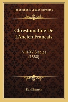 Chrestomathie De L'Ancien Francais: VIII-XV Siecles (1880)