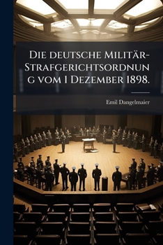 Paperback Die deutsche Militär-Strafgerichtsordnung vom 1 Dezember 1898. [German] Book