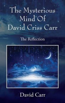 Paperback The Mysterious Mind Of David Criss Carr: The Reflection Book