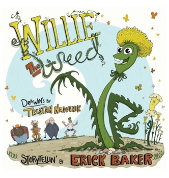 Hardcover Willie The Weed: An Inspiring Children's Book About Diversity, Inclusion, Perseverance, and Belonging Book