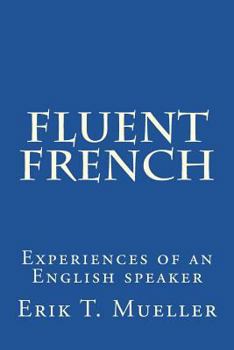 Paperback Fluent French: Experiences of an English speaker Book