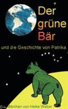 Paperback Der grüne Bär und die Geschichte von Patrika [German] Book