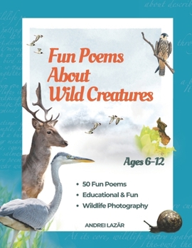 Paperback Fun Poems About Wild Creatures: A Beautiful Journey for Kids! Book