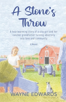 Paperback A Stone's Throw: A heartwarming story of a city girl and her rancher grandfather turning adversity into love and community Book