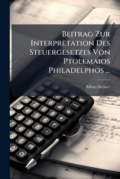 Paperback Beitrag Zur Interpretation Des Steuergesetzes Von Ptolemaios Philadelphos ... [German] Book