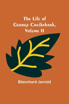 Paperback The Life of George Cruikshank, Vol. II. Book