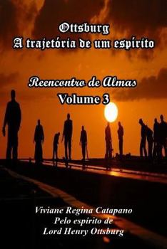 Paperback Ottsburg - A trajetória de um espírito: Reencontro de Almas - Volume 3 [Portuguese] Book