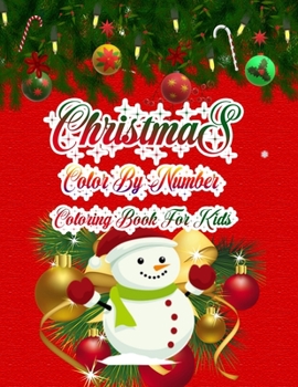 Christmas Color By Number Coloring Book For Kids: a beautiful coloring book with Christmas Gift For Kids
