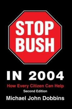 Paperback Stop Bush in 2004: How Every Citizen Can Help Book