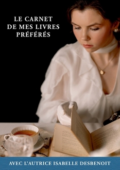 Paperback Le Carnet de mes Livres Préférés: avec l'Autrice Isabelle DESBENOIT [French] Book