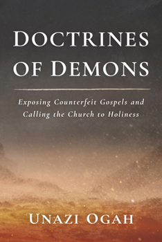 Hardcover Doctrines of Demons: Exposing Counterfeit Gospels and Calling the Church to Holiness Book