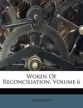 Paperback Words of Reconciliation, Volume 6 Book