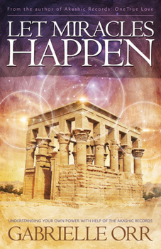 Paperback Let Miracles Happen: Understanding Your Own Power with Help of the Akashic Records Book