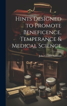 Hardcover Hints Designed to Promote Beneficence, Temperance & Medical Science Book