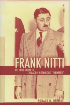 Hardcover Frank Nitti: The True Story of Chicago's Notorious "Enforcer" Book