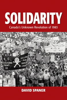 Paperback Solidarity: Canada's Unknown Revolution of 1893 Book