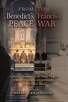 Paperback From Benedict's Peace to Francis's War: Catholics Respond to the Motu Proprio Traditionis Custodes on the Latin Mass Book