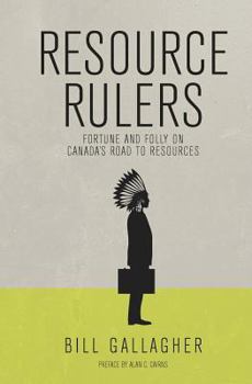 Paperback Resource Rulers: Fortune and Folly on Canada's Road to Resources Book