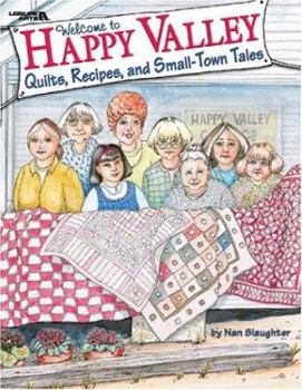 Paperback Welcome to Happy Valley: Quilts, Recipes, and Small-Town Tales Book