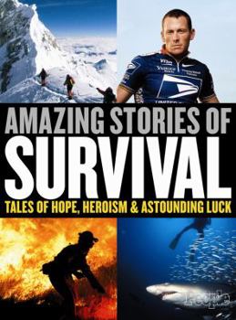 Hardcover Amazing Stories of Survival: Tales of Hope, Heroism & Astounding Luck Book