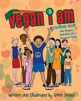 Paperback Vegan I Am: Coloring Book, with Recipes, Activities and Resource Guide Book