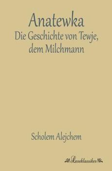 Paperback Anatewka: Die Geschichte von Tewje, dem Milchmann [German] Book