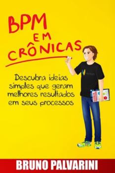 Paperback BPM em crônicas: Descubra ideias simples que geram melhores resultados em seus processos [Portuguese] Book