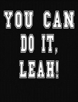 Paperback You Can Do It, Leah!: College Ruled Notebook Journal for Leah Book