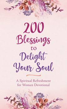 Paperback 200 Blessings to Delight Your Soul: A Spiritual Refreshment for Women Devotional Book